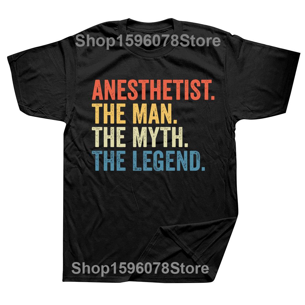 

Anaesthetist The Man The Myth The Legend Anesthesiologist Loose Style T-Shirt Cotton O-Neck Retro Vintgae Summer T-Shirt 4XL