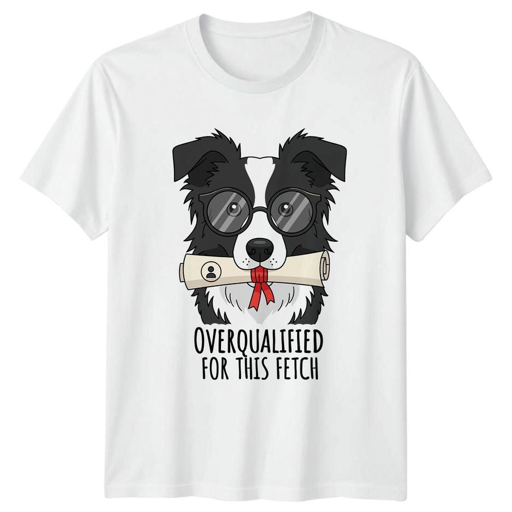 Overqualified For This Fetch Dog Graduation Humor Unisexs Unisexs Graphic Tee S