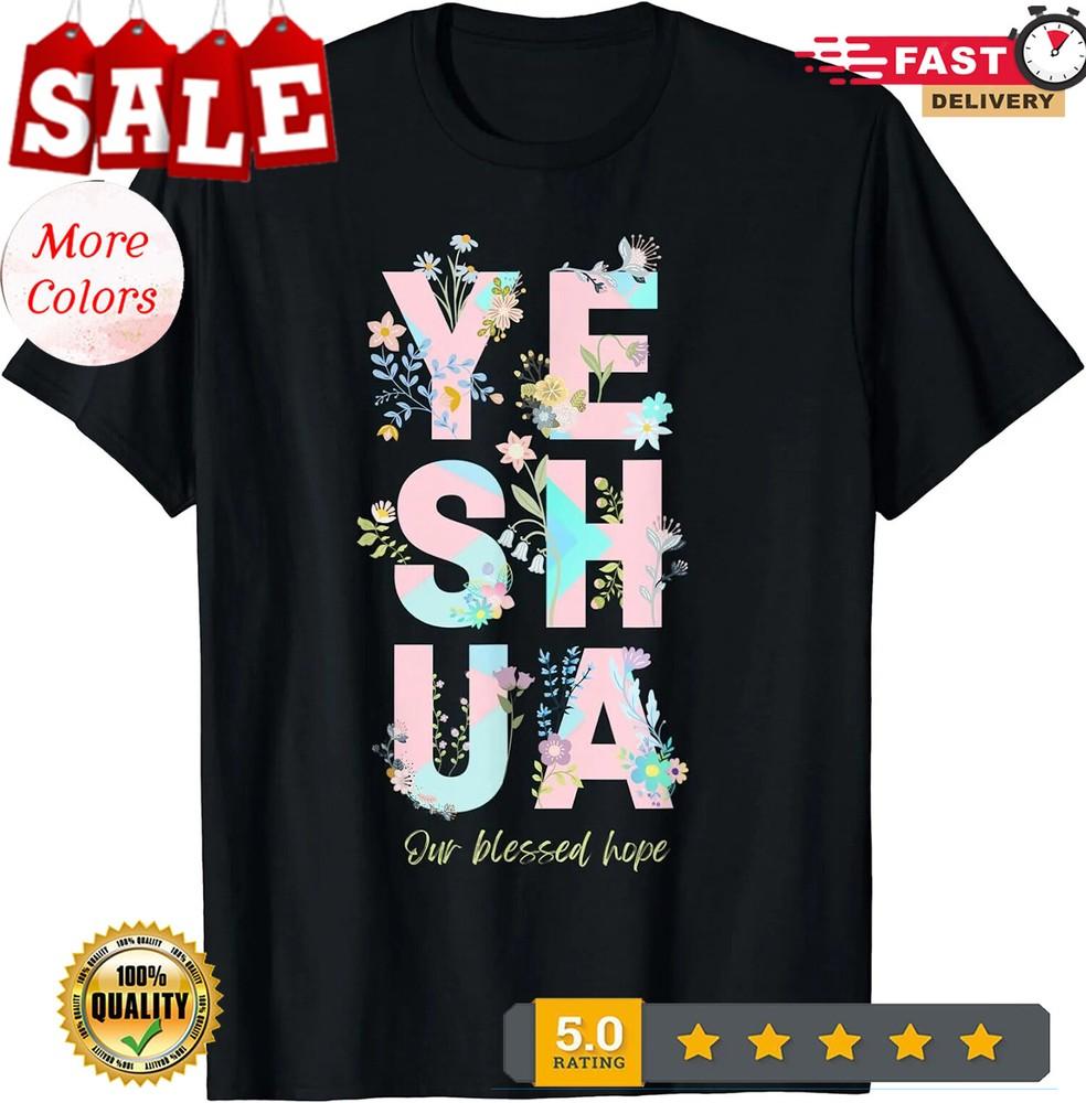 2025/NEW Yeshua Hamashiach Messianic Hebrew Jesus Flower T-Shirt Size S-3XL Unisex T-Shirt