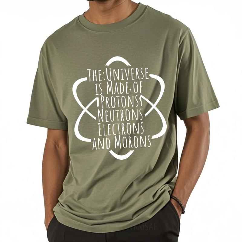 Black Summer For Men T Shirt The Universe Is Made Of Protons Neutrons Electrons And Morons Short Sleeve Cotton O Neck Tops