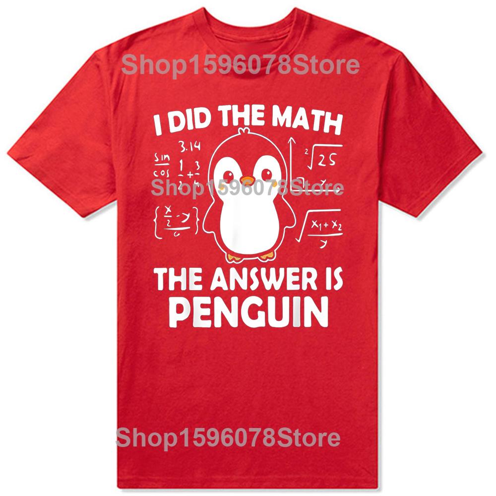 Funny I Did The Math The Answer is Penguin Tshirts Men Womens Fashion Casual Tshirt 100 Cotton Loose Oversized T Shirt S