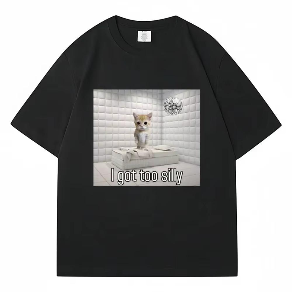 I Got Too Silly Funny Sad Crying Cat Meme T Shirt Men Women Trendy Short Sleeve Tshirt Summer Casual Oversized Streetwear
