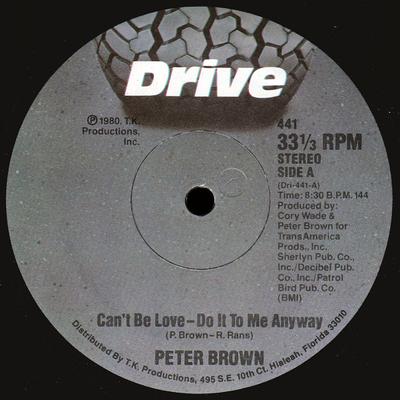 12inch Record PETER BROWN  Cant Be Love  Do It To Me Anyway DR441 DRIVE 1980 US SoulFunk Used