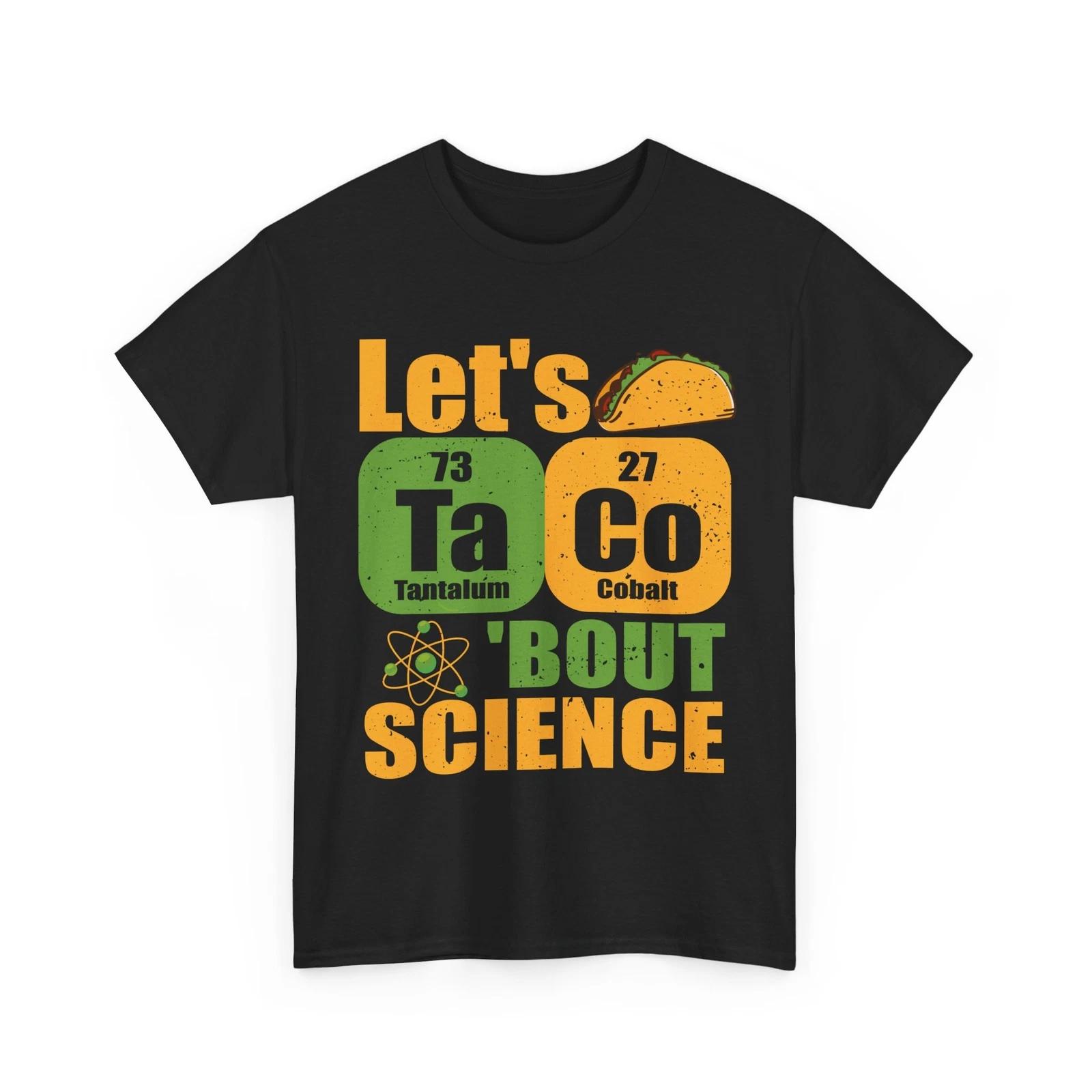 Science Shirt, Lets Taco Bout Science Scientists Science Tacos Lovers Funny Tee L
