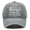 “Probably Late for Something" Unisex Snapback Baseball Hat Woman's Cap Non-Stretch Fabric Adjustable Baseball Cap