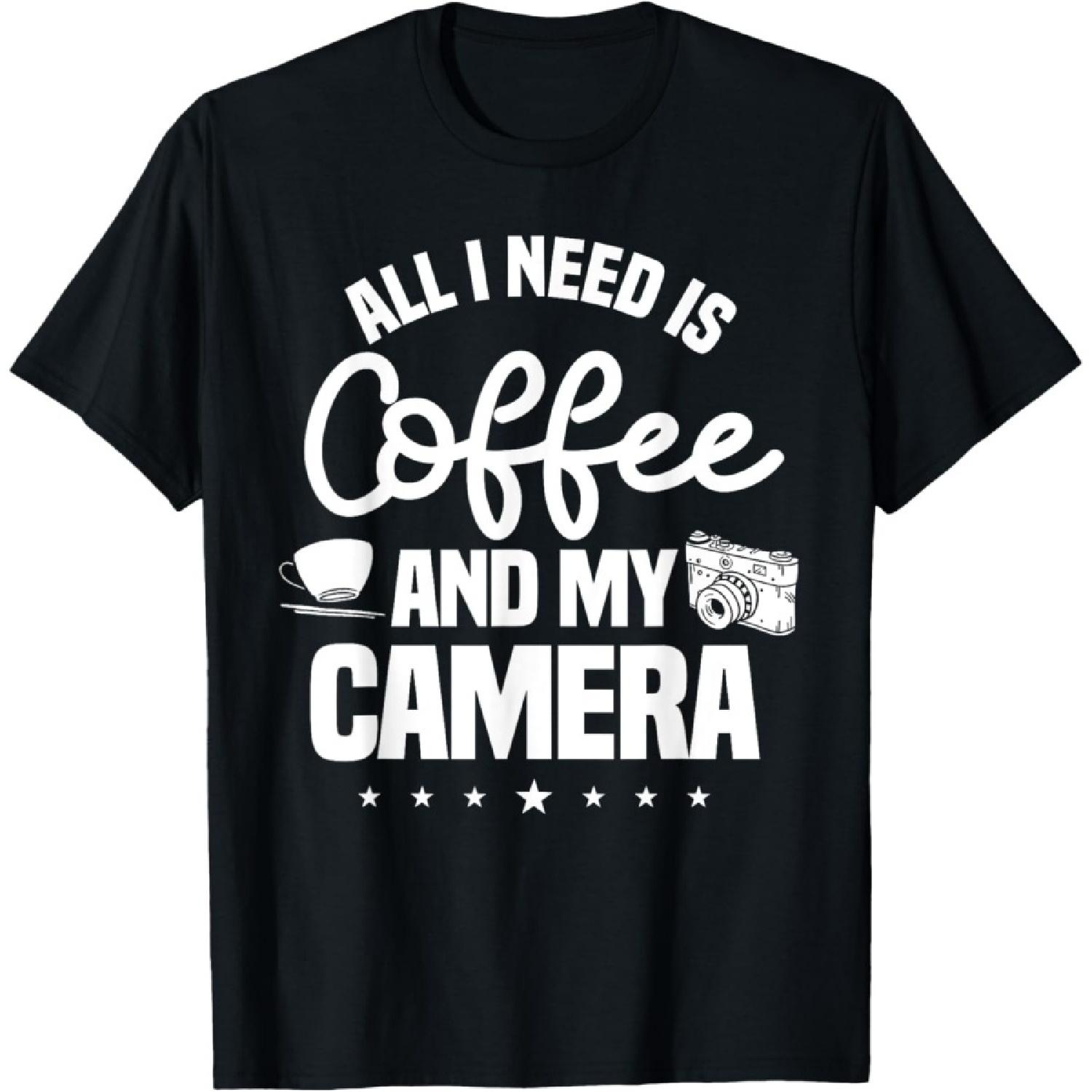 All I Need Is Coffee And My Camera Photographer Photography T-Shirt S