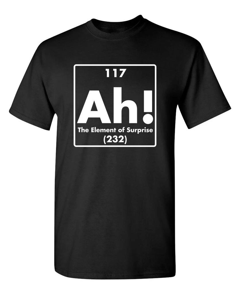 New Ah! The Element Of Surprise Sarcastic Humor Graphic Novelty Funny T Shirt