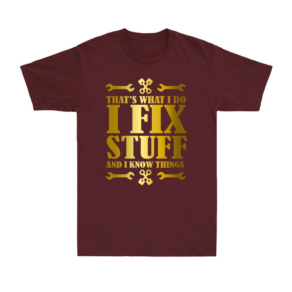 Thats What I Do I Fix Stuff And I Know Things Car Mechanic Tools Design Tshirt