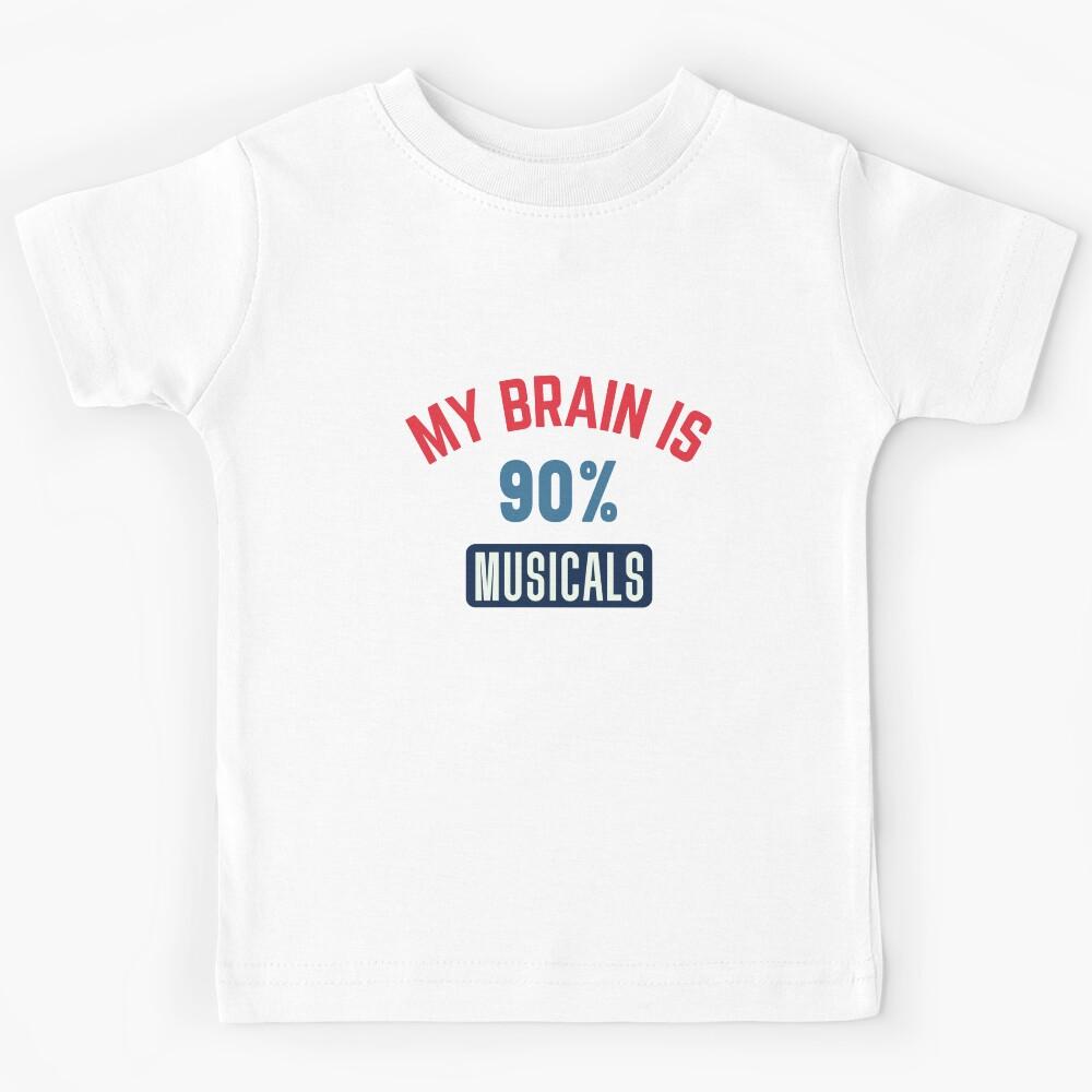 My brain is 90% musicals Kids T-Shirt 110