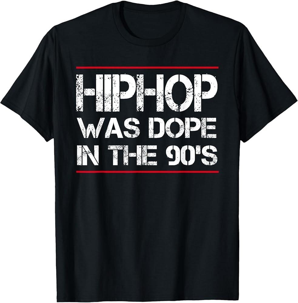 Quote Hiphop was Dope in the 90#039;s  Gangster Tshirt TShirt Unisex T-Shirt S