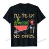 Ill Be In My Office Funny Gardening Tomato Eggplant Maize TShirt Camisas Unisex Graphic Print Tshirts Cotton Boy Tees Printed On