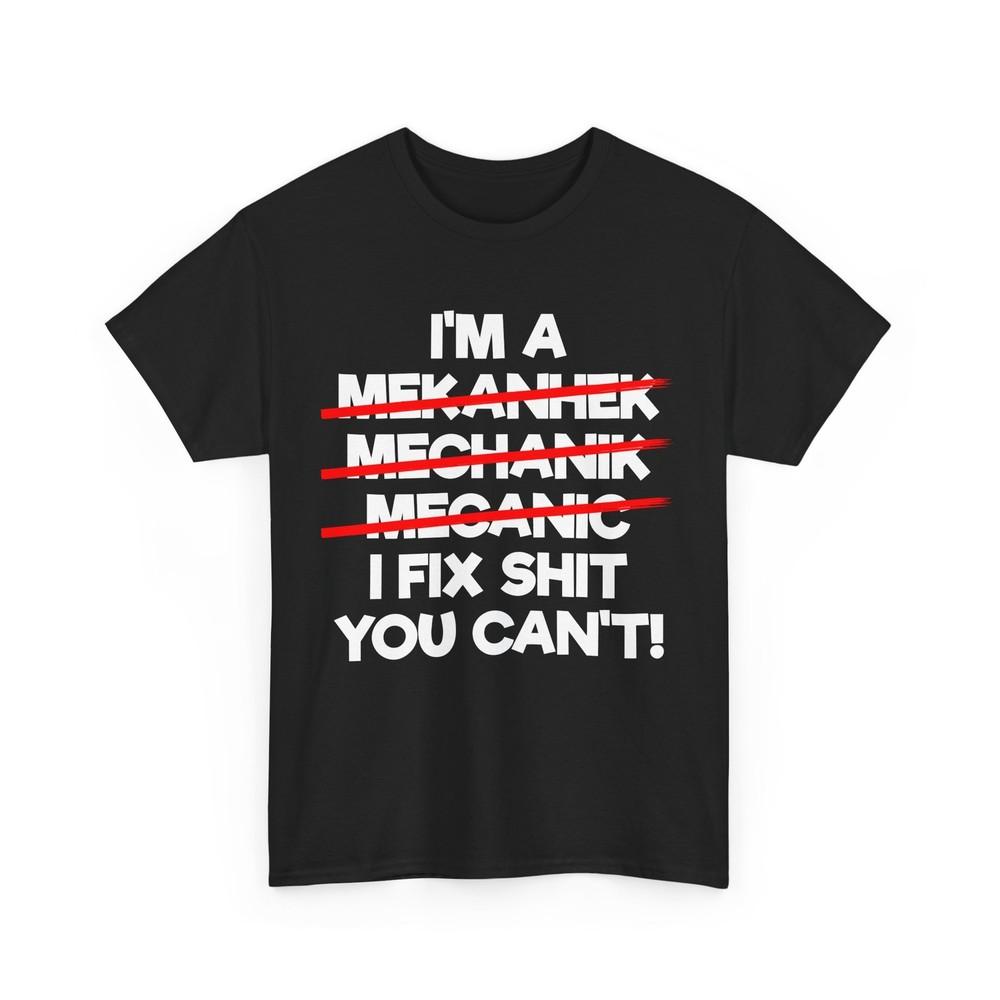 

I m A Mechanic T-Shirt, Mechanical Engineer Repairman Funny Men Shirt 2XL