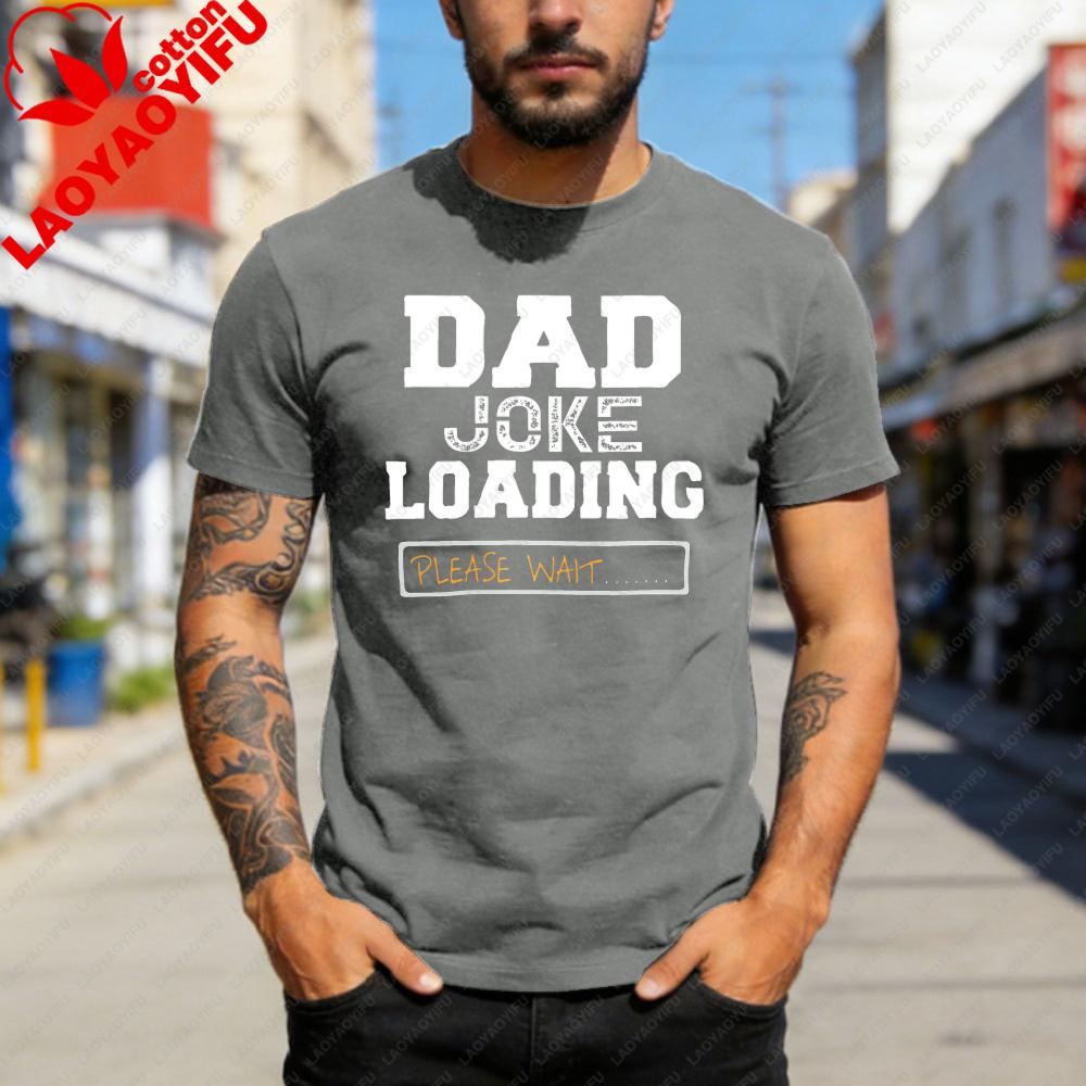 Dad Joke Loading Men TShirt Cotton Summer Short Sleeve Shirt for Fathers Day Gift Humor Tee Unisex Casual Fashion Top