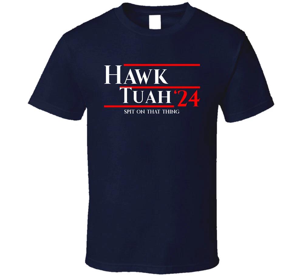

Hawk Tuah 24 Spit On That Thing Funny Campaign Gift T Shirt 2XL