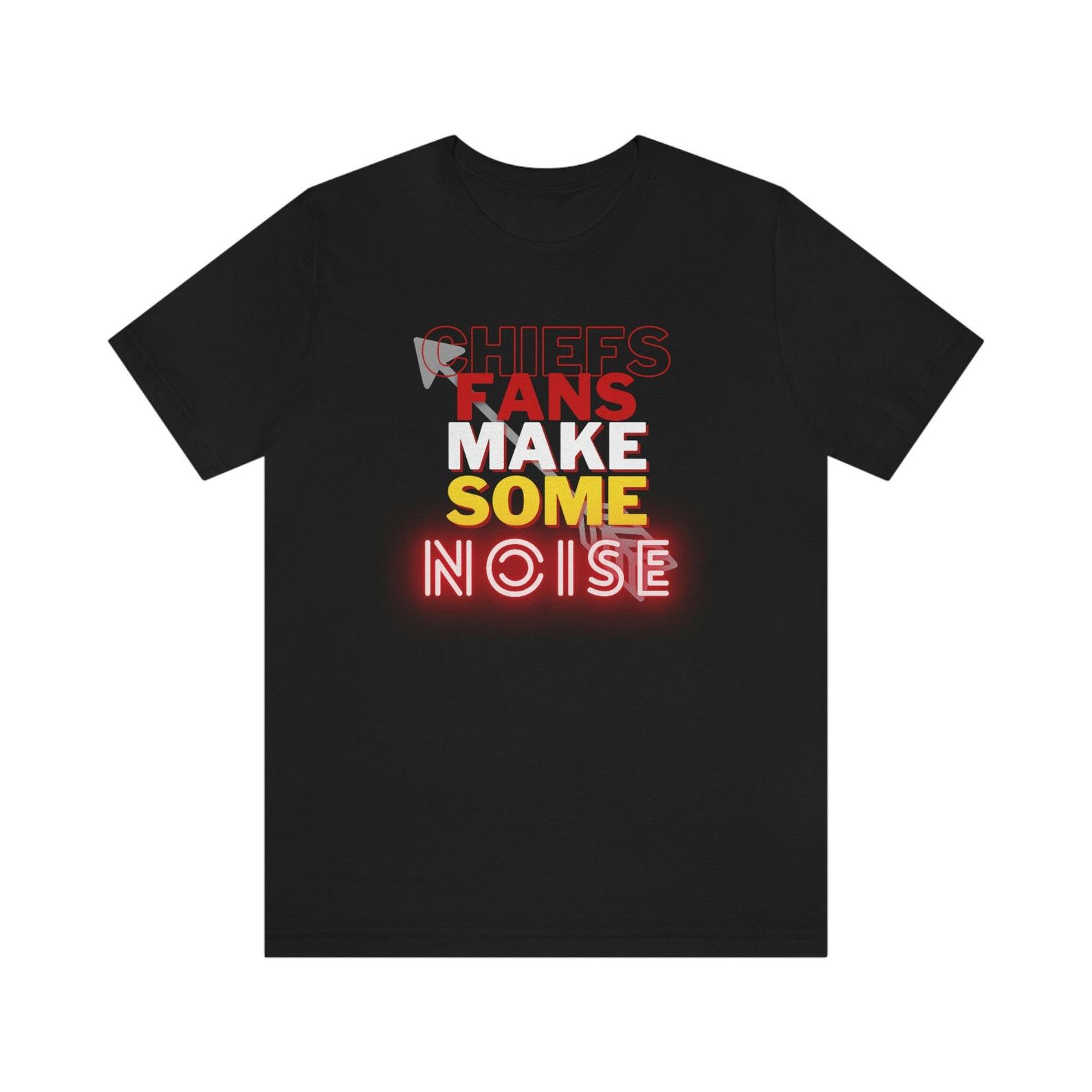 Chief s Fans Make Some Noise, Kansas City Chief s Football, Super Bowl, Short Sleeve Tee, kansas city chiefs, kansas city chiefs shirt, 2XL