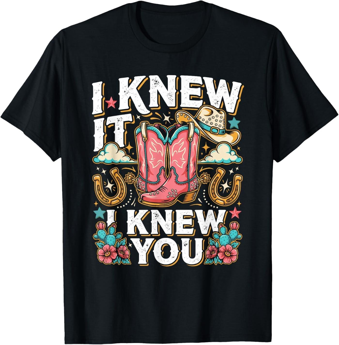I Knew It I Knew You Western Cowgirl Boots Women Men T-Shirt XXXL