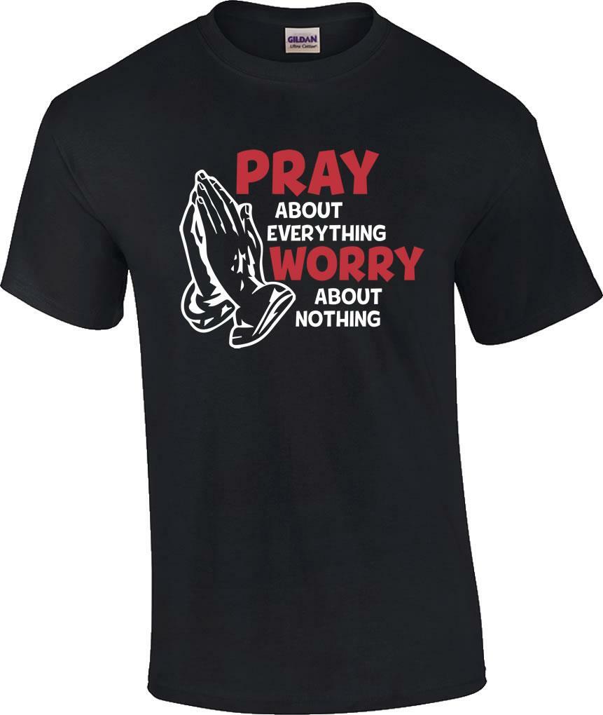 Christian Pray About Everything Worry About Nothing Religious Prayer T-Shirt XXL