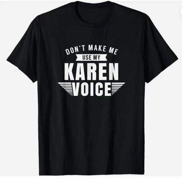 Karen Voice Karens Joke Sarcastic Manager Unisex T-Shirt