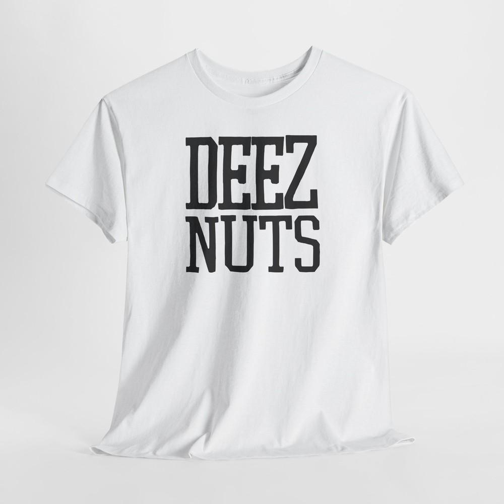 Deez Nuts Graphic Tshirt Tops Tee, Cotton Shirt, Funny T-Shirt, Unisex Tshirt Tops Tee, Sarcastic