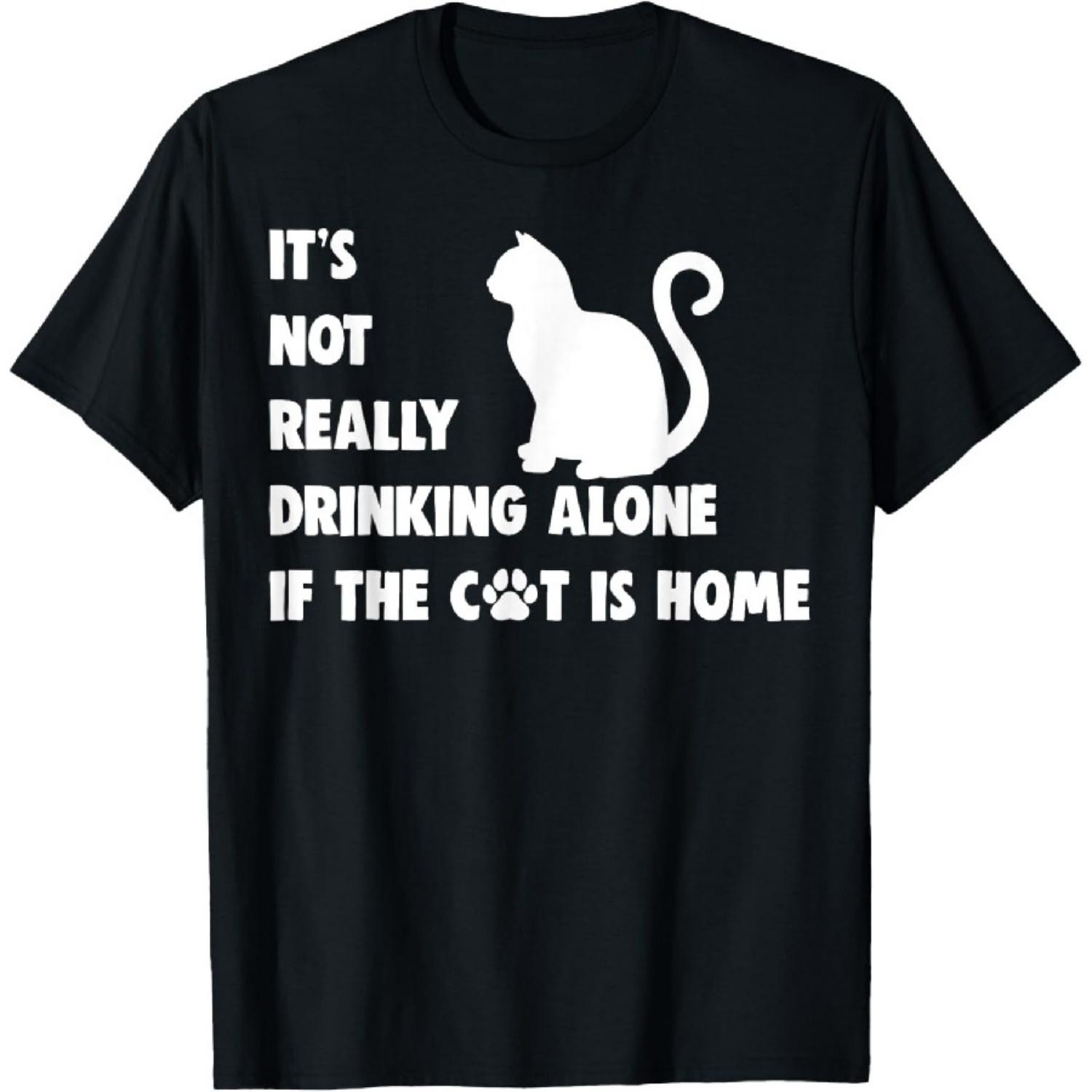 

It s Not Really Drinking Alone If Cat Is Home T-Shirt XXXXXL чорний