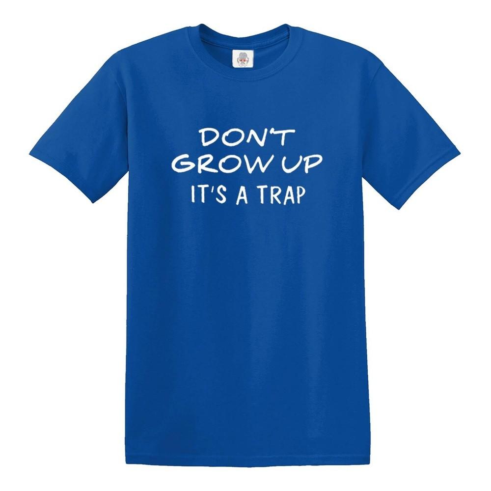 Dont Grow Up Its a Trap Funny Novelty Tshirt Joke Mens Ladies Gift Top Tee
