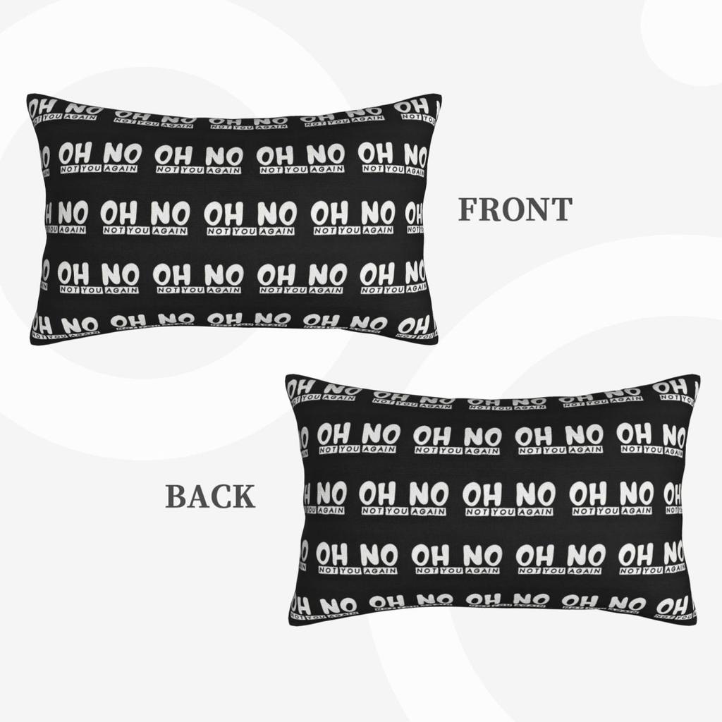 Oh No Not You Again Rectangle Pillowcase Cushion Cover Decorative Bedroom Bed Home Comfort Throw Pillow