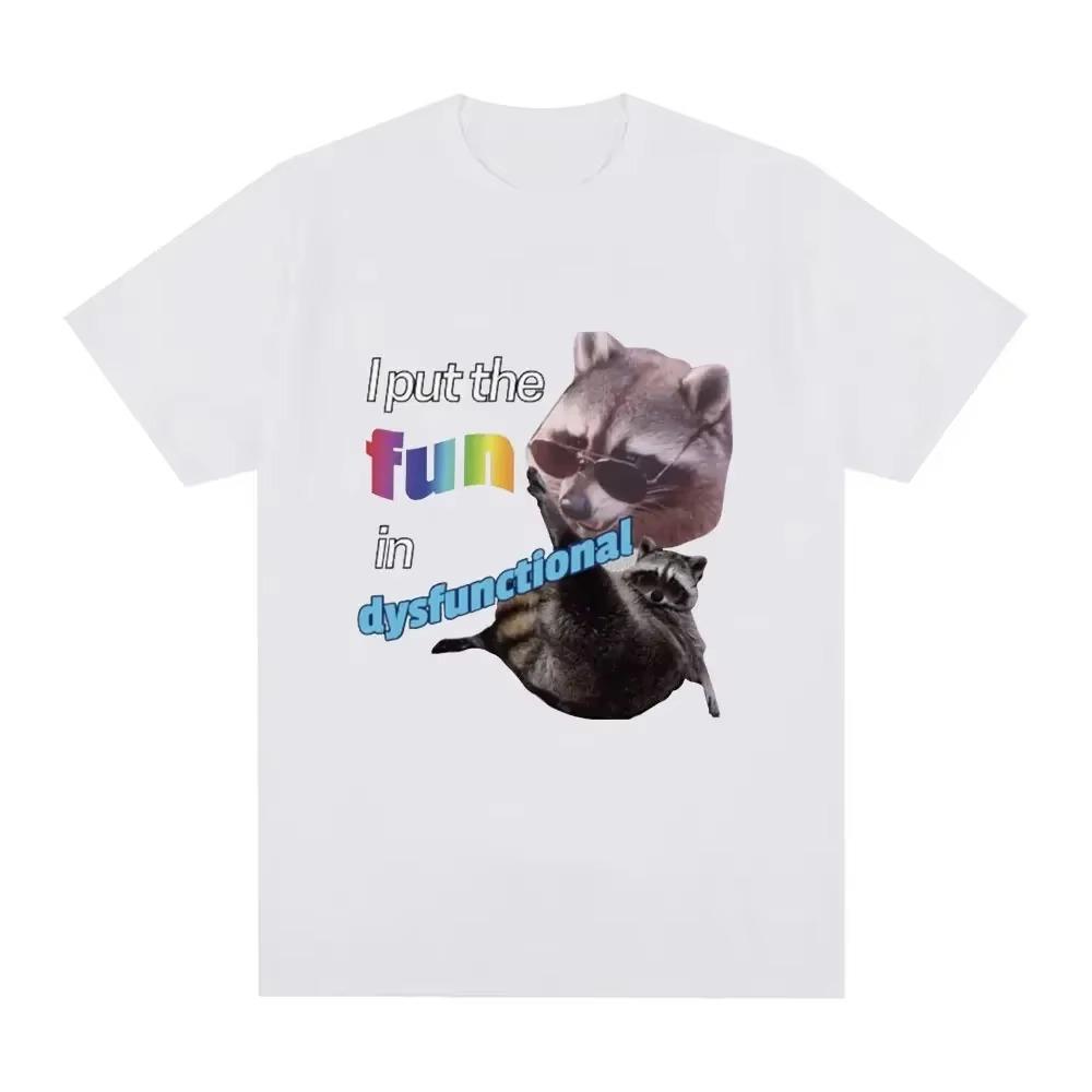 I Put The Fun Id Dysfunctional T Shirt Funny Raccoon Meme T-shirt Men Fashion Vintage Short Sleeve Oversized T-shirts Streetwear