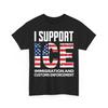 ICE Support Shirt Patriotic Tee American Flag Top Immigration Customs TShirt Unisex T-Shirt