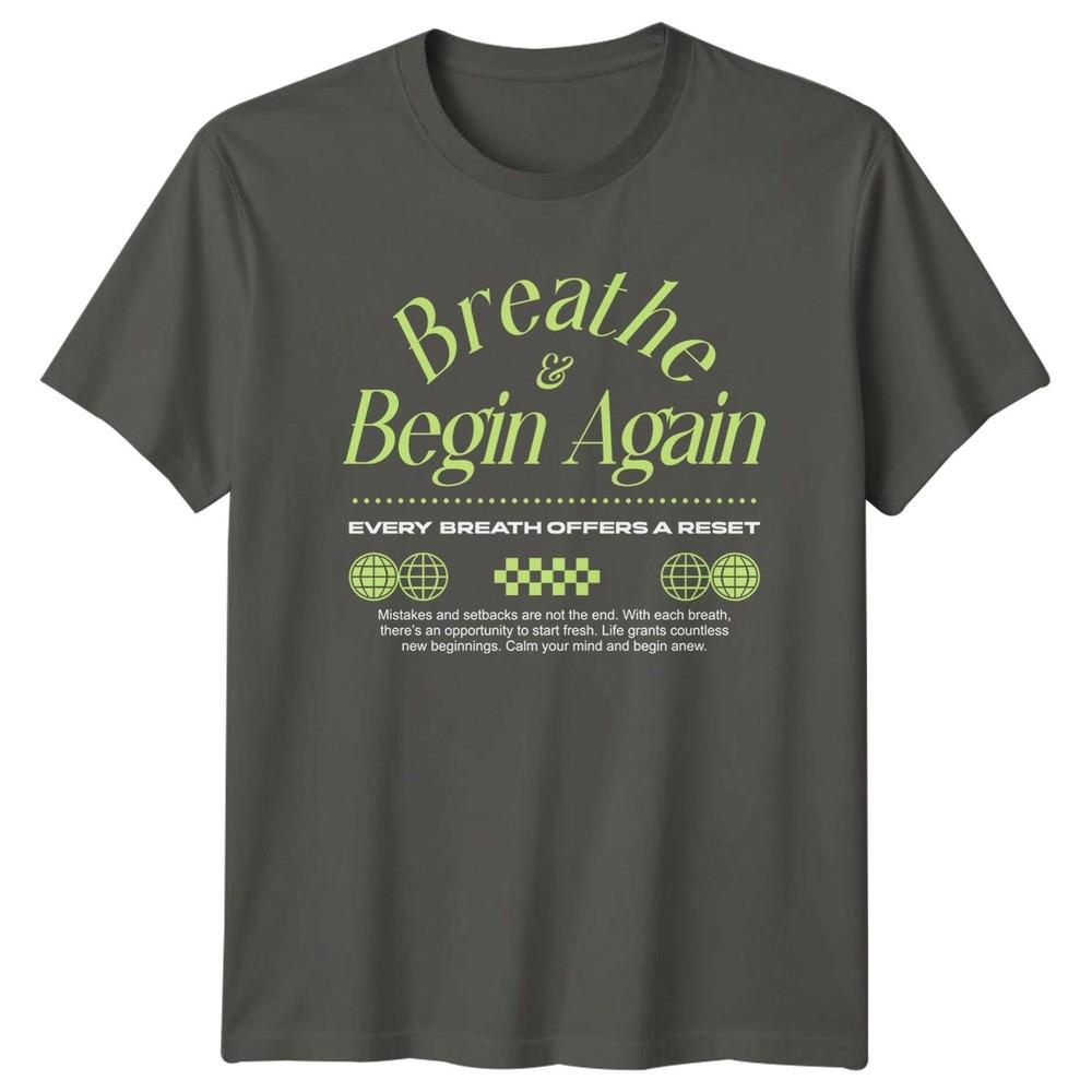 Breathe And Begin Again TShirt Mindfulness Wellness Birthday Gift For Him Her S