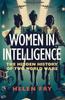 The Women In Intelligence : The Hidden History of Two World Wars Book