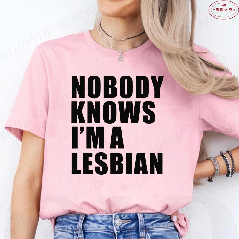 Nobody Knows I Am A Lesbian Printed T-shirt Women Love Equality Gay Pride LGBT T Shirt Lesbian Couple Fashion Summer Tees Tops