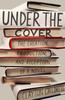 Libro Under the Cover : The Creation, Production, and Reception of a Novel