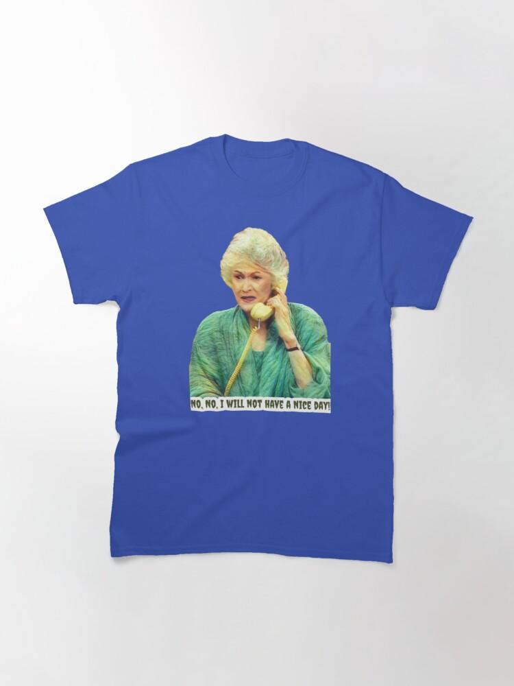 Frank Sinatra Dorothy Zbornak from The Golden Girls - No, No - I Will Not Have a Nice Day - Golden Girls Quotes Classic T-Shirt