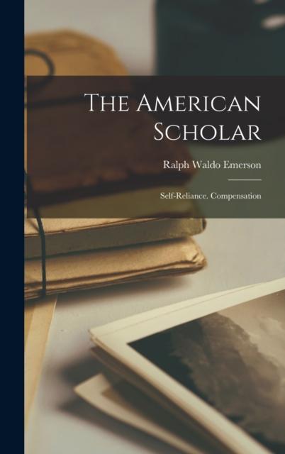 The The American Scholar : Self-Reliance. Compensation Book