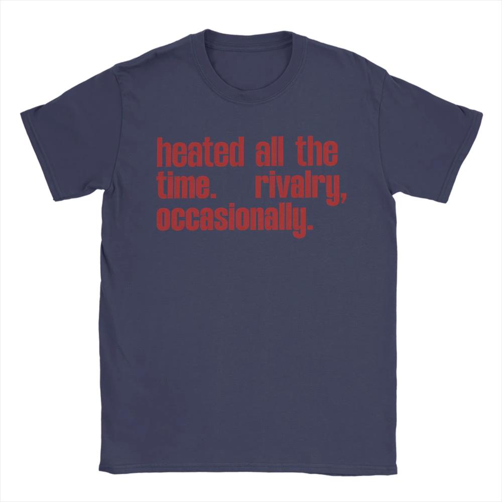 

Heated All The Time Rivalry Occasionally Heated Rivalry Funny T Shirt Summer Cotton TShirts for Unisex Women Tshirt Short Sleeve 4XL