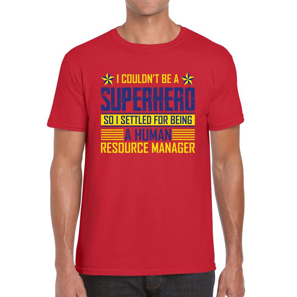 

I Couldn t Be A Superhero So I Settled For Being A Human Resource Manager Unisex Mens T Shirt Womens Tops Tees 3XL