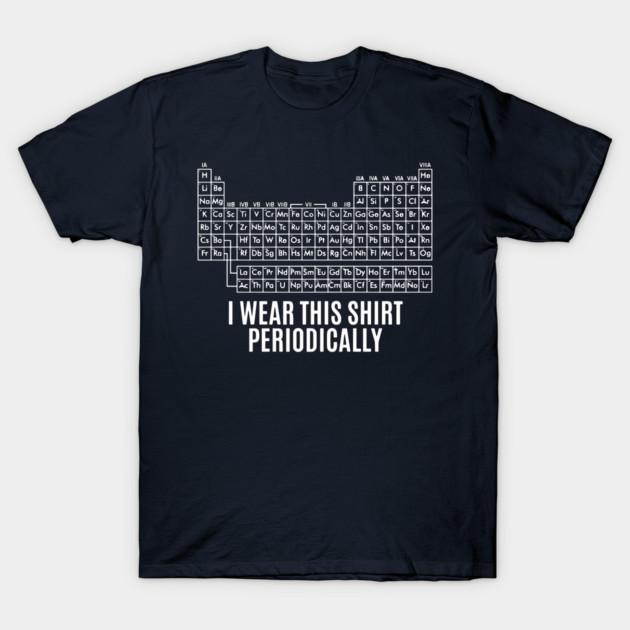 Asian Size Cotton Unisex Tshirt Print T-shirt I-Wear-This Shirt-Periodically T-shirt No-Cut Print Regular Fit