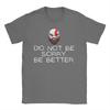 Unisex Women TShirt God of War Kratos Be better Vintage 100 Cotton Tee Shirt Short Sleeve  T Shirt Round Neck Clothes Plus Size