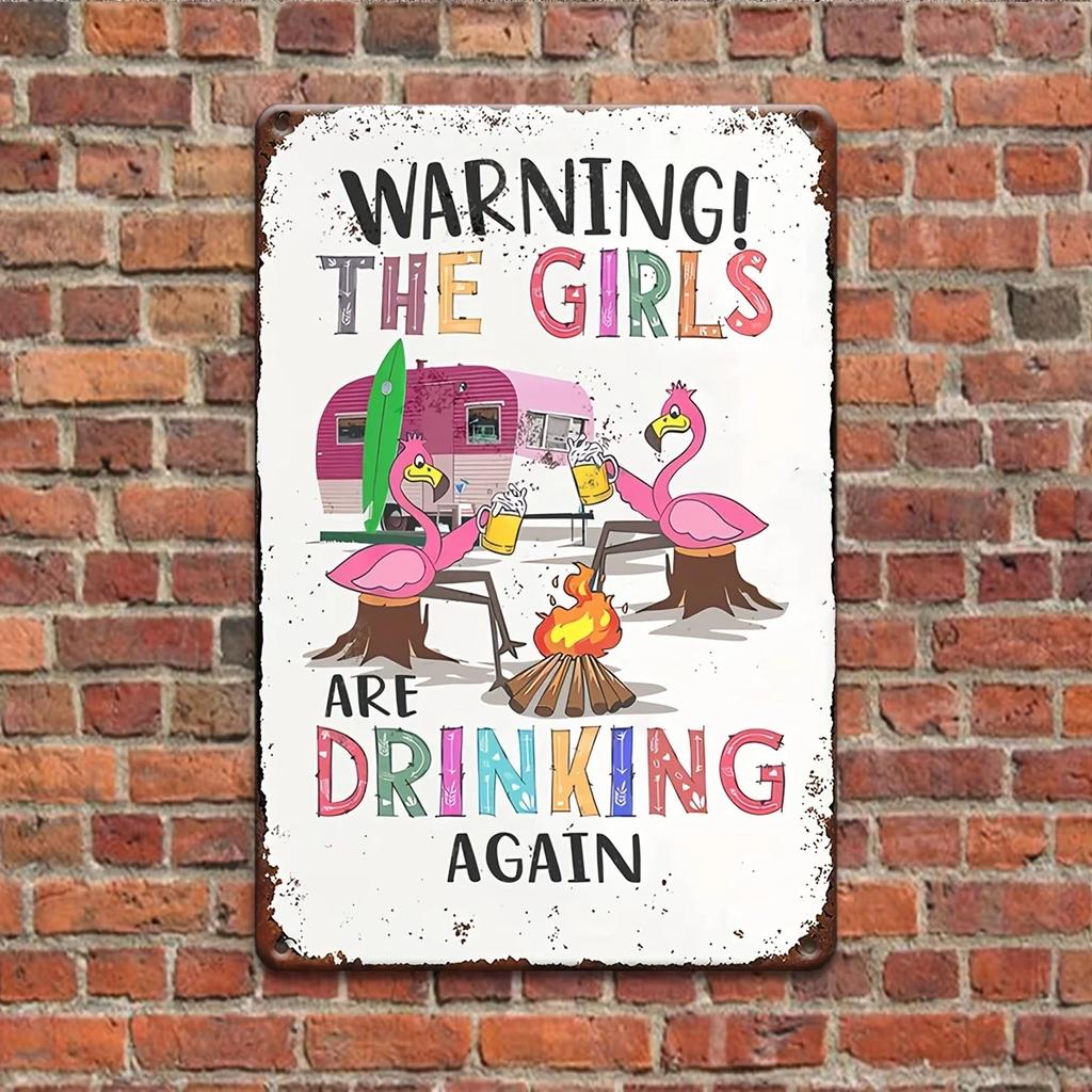 Funny 'The Girls Are Drinking Again' Metal Sign - 12"x8" Vintage Aluminum Wall Decor for Home, Bar, Cafe, Garage & Woman Cave