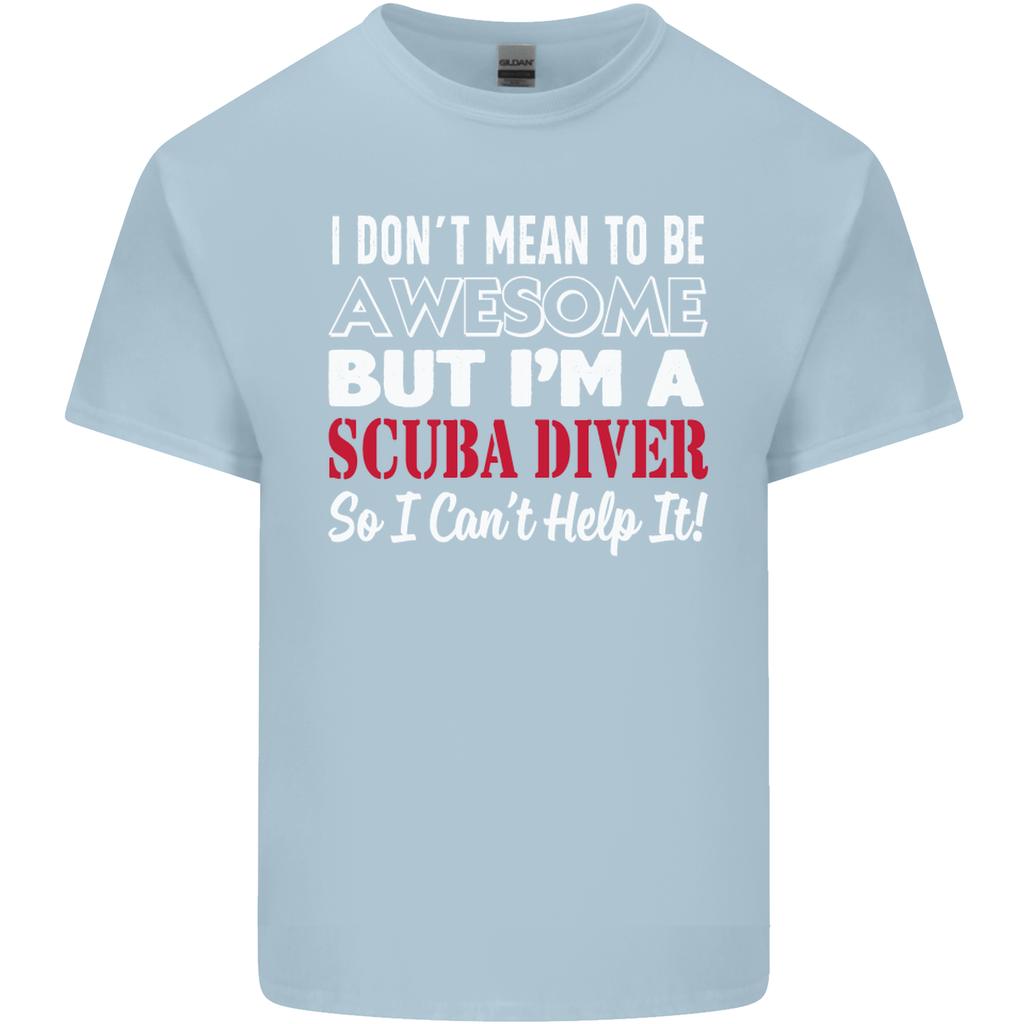 I Dont Mean To Be Im a Scuba Diver Diving Unisexs Light Cotton TShirt