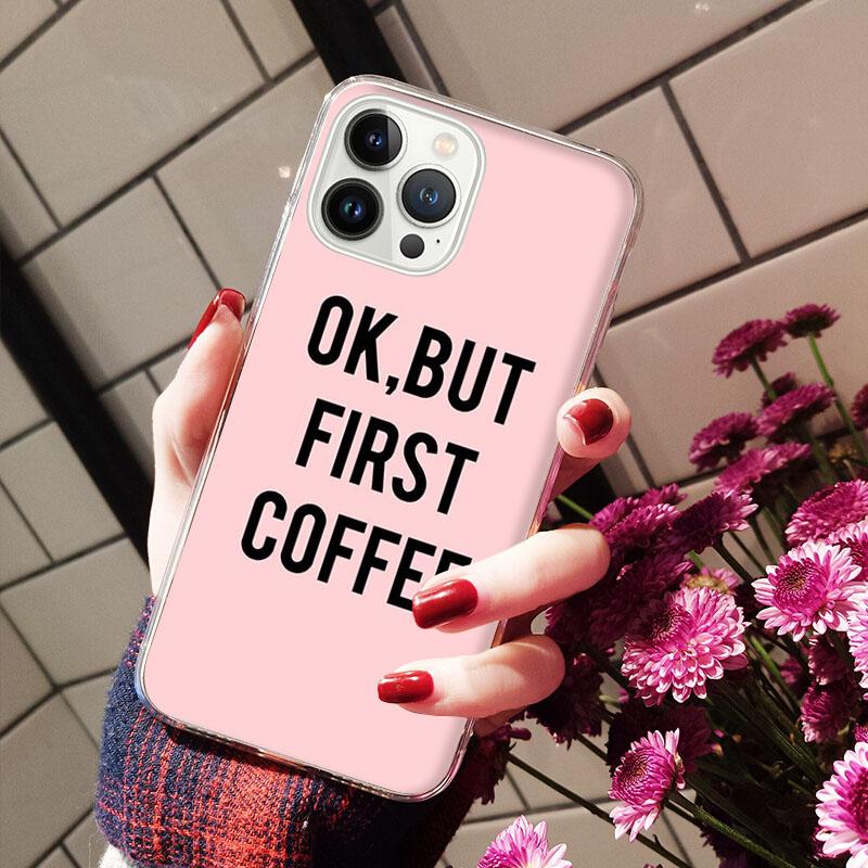 OK But First Coffee Girl Phone Case For Iphone 14 13 12 11 Pro Max Case For Iphone XS MAX X XR SE2 8 7 Plus Case