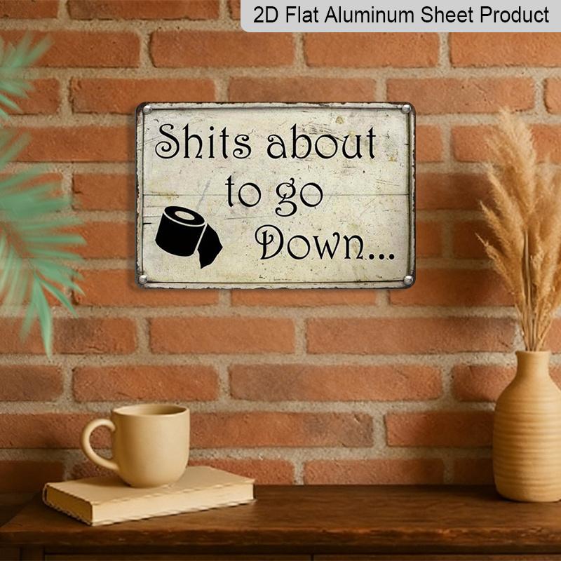 2D Flat, 1pc Shits about To Go Down Humorous Style 8×12 Inch Aluminium Metal Sign Suitable for Those Seeking A Humorous Life Atmosphere for Home or