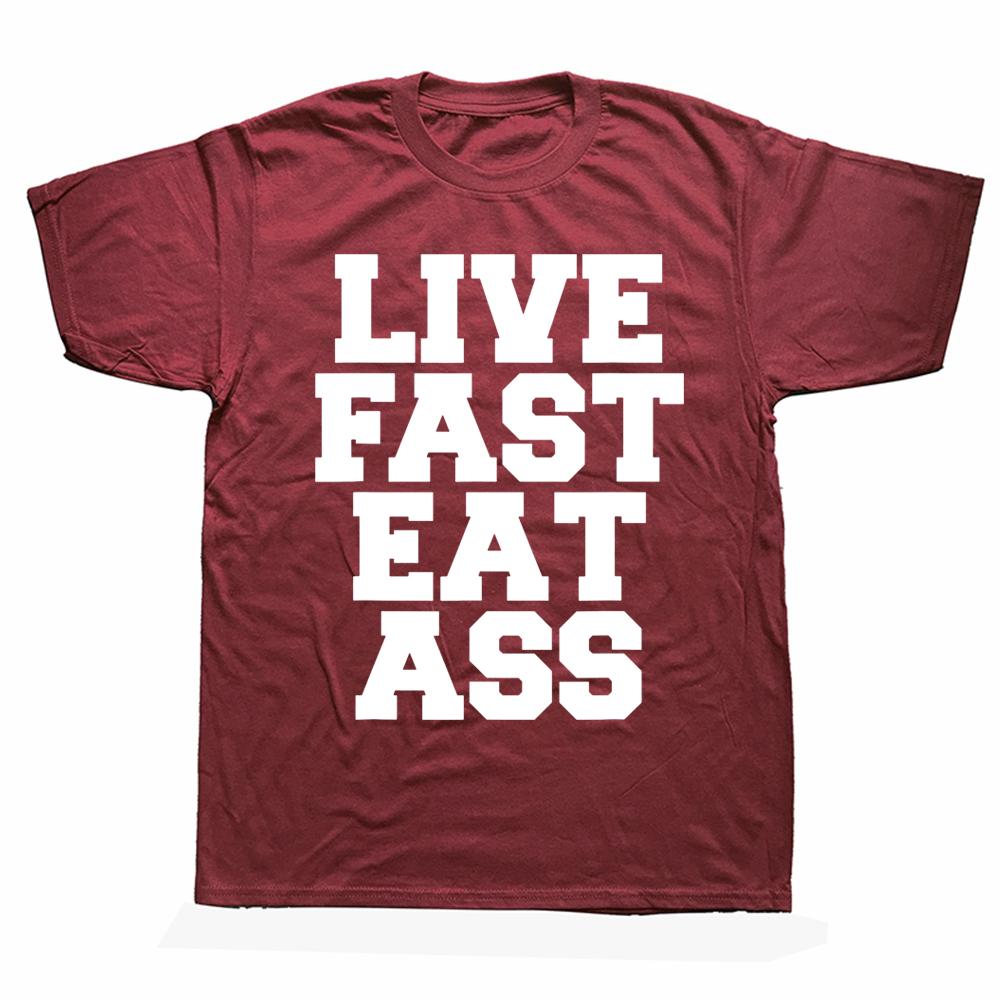 Neuheit Genial Lebe Schnell Iss Arsch Lustiges Zitat T-Shirts Grafik Baumwolle Streetwear Kurzarm Geburtstagsgeschenke Sommer T-Shirt