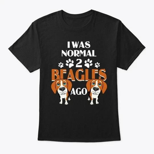 

I Was Normal 2 Beagles Ago Dog T shirt Made in the USA Size S to 5XL XL