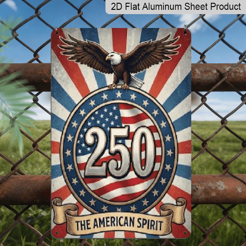 

2D Flat, 7.87*11.8 Inch Heavy-Duty Metal Wall Sign Suitable for America 250th Independence Day - Retro Eagle & 250 Emblem with American Flag 20*30cm