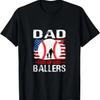 Dad of Ballers Dad of Baseball T-Shirt