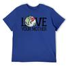Mother's Day LOVE Your Mother Earth Day Men's R T-shirt Fresh Motion Tees Novelty Home Funny Vintag USA Size