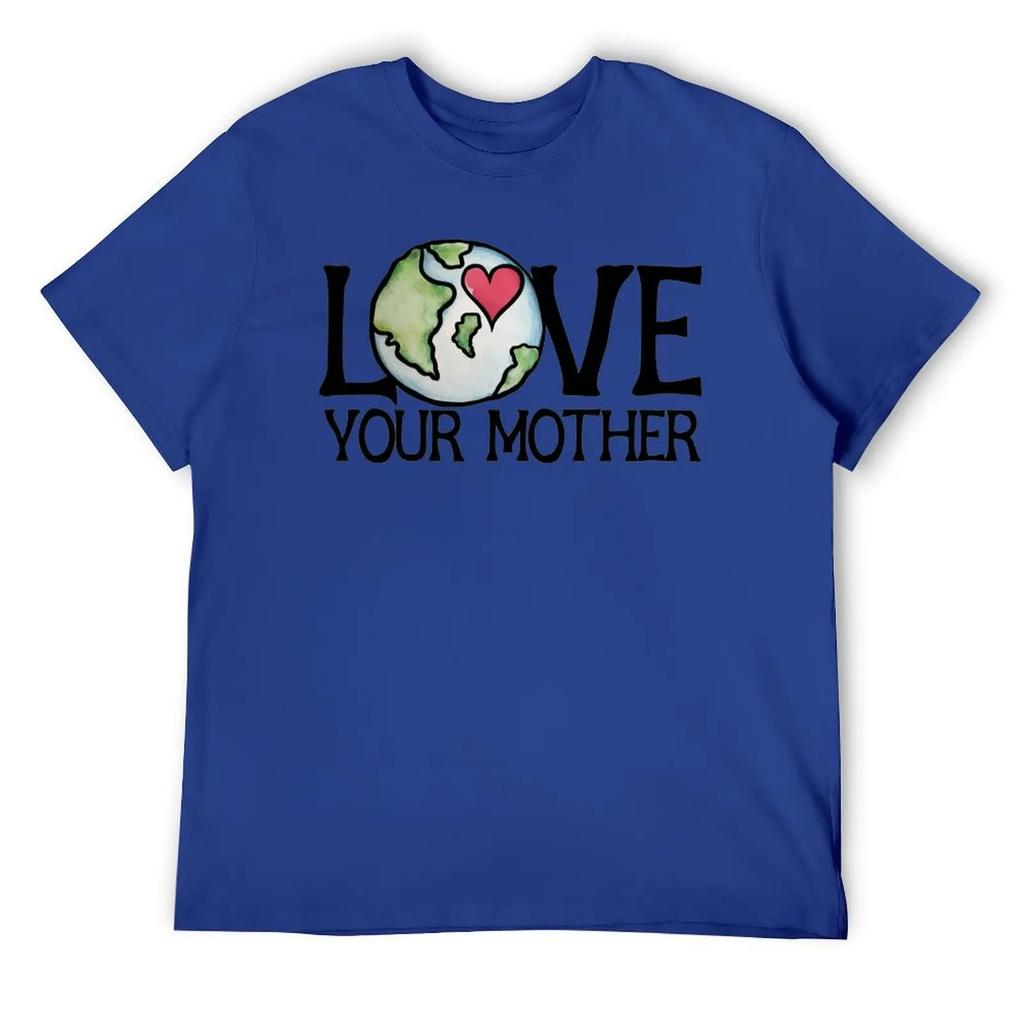 Mother's Day LOVE Your Mother Earth Day Men's R T-shirt Fresh Motion Tees Novelty Home Funny Vintag USA Size
