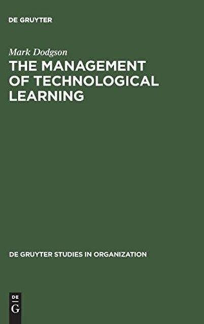 The The Management of Technological Learning : Lessons of a Biotechnology Company Book