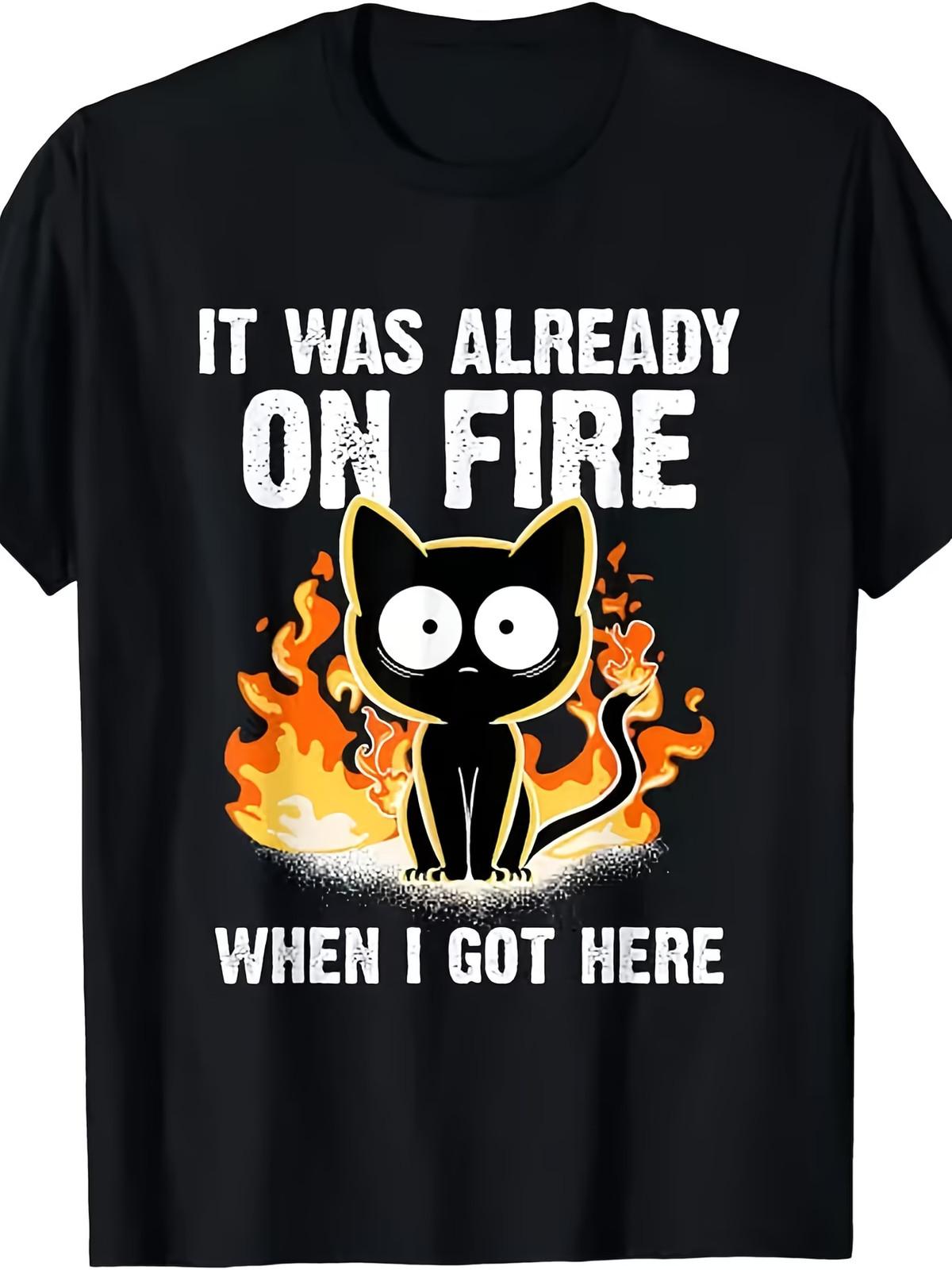 Funny  It Was Already On Fire When I Got Here  Cat T-Shirt - S to 5XL Unisex Cot XL